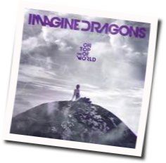 On The Top Of The World  by Imagine Dragons