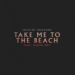 Take Me To The Beach Chords by Imagine Dragons
