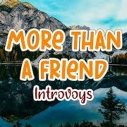 More Than A Friend by Introvoys