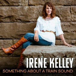Something About A Train Sound by Irene Kelley