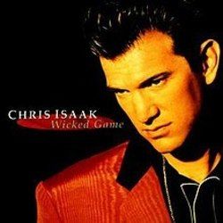 Wicked Game  by Chris Isaak