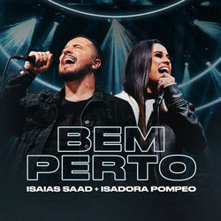 Bem Perto (part. Isaias Saad) by Isadora Pompeo