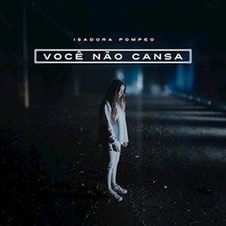 Você Não Cansa Chords by Isadora Pompeo