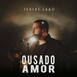 Ousado Amor Chords by Isaías Saad