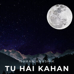 Tu Hai Kahan Chords by Ishaan Kaushik