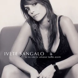 Se Eu Não Te Amasse Tanto Assim Chords by Ivete Sangalo