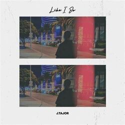 Like I Do Chords by J.Tajor