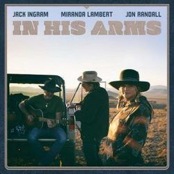 In His Arms by Jack Ingram Miranda Lambert Jon Randall