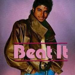 Beat It  by Michael Jackson