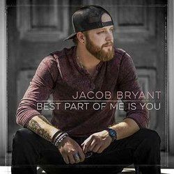 Best Part Of Me Is You Chords by Jacob Bryant
