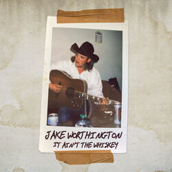 It Ain't The Whiskey Chords by Jake Worthington