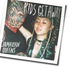 Kids Get Away Chords by Jamaican Queens