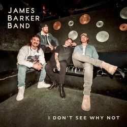 I Don't See Why Not Chords by James Barker Band