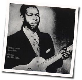 Whose Muddy Shoes Chords by Elmore James