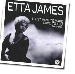 I Just Wanna Make Love To You by Etta James