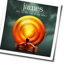 Girl At The End Of The World Chords by James