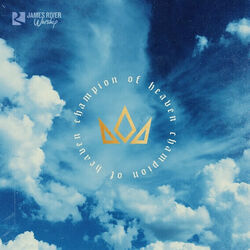 Champion Of Heaven by James River Worship