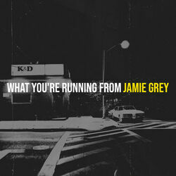 What You're Running From by Jamie Grey