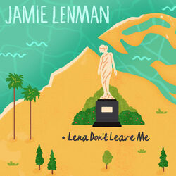Lena Don't Leave Me by Jamie Lenman