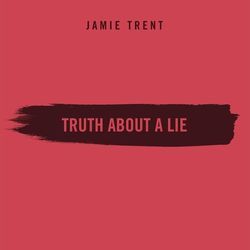 Truth About A Lie Chords by Jamie Trent