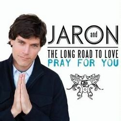 Pray For You Chords by Jaron And The Long Road To Love