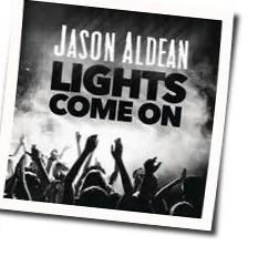 Lights Come On (Ver2) Chords by Jason Aldean