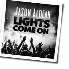 Lights Come On Chords by Jason Aldean
