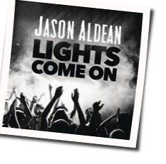 Lights Come On  Chords by Jason Aldean