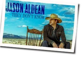 They Don't Know Chords by Jason Aldean