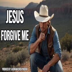 Jesus Forgive Me Chords by Jaxon Maverick Phoenix
