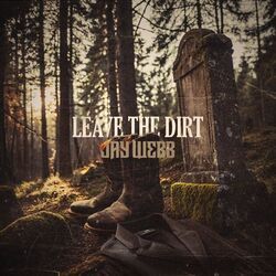 Leave The Dirt Chords by Jay Webb