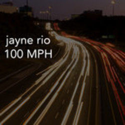 100 Mph by Jayne Rio