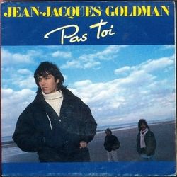 Pas Toi Chords by Jean-jacques Goldman