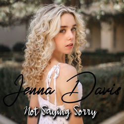 Not Saying Sorry by Jenna Davis