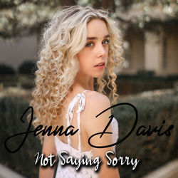 Not Saying Sorry Chords by Jenna Davis