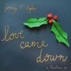 Love Came Down At Christmas Chords by Jenny & Tyler