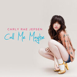 Call Me Maybe  by Carly Rae Jepsen