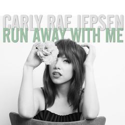 Run Away With Me  by Carly Rae Jepsen