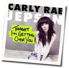 Tonight I'm Getting Over You  Chords by Carly Rae Jepsen
