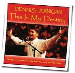 This Is My Destiny Chords by Dennis Jernigan