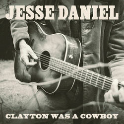 Clayton Was A Cowboy by Jesse Daniel