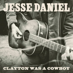 Clayton Was A Cowboy Chords by Jesse Daniel