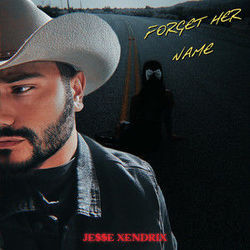 Forget Her Name Chords by Jesse Xendrix