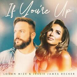 If You're Up Chords by Jessie James, Logan Mize