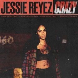Crazy by Jessie Reyez