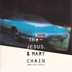 Sometimes Always Chords by The Jesus And Mary Chain