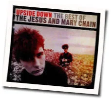 Upside Down Chords by The Jesus And Mary Chain