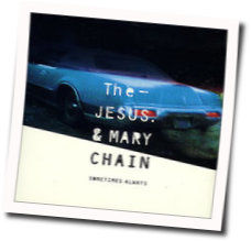 Sometimes Always Tab by The Jesus And Mary Chain