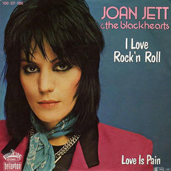 I Love Rock N Roll  by Joan Jett