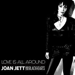 Love Is All Around by Joan Jett